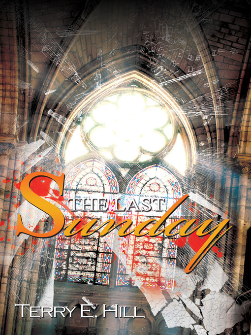 Title details for The Last Sunday by Terry E. Hill - Available